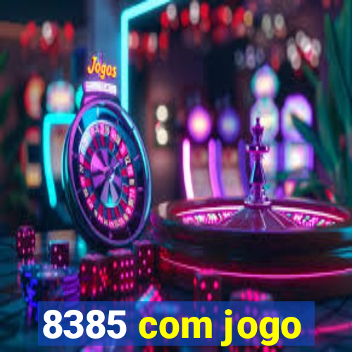 8385 com jogo